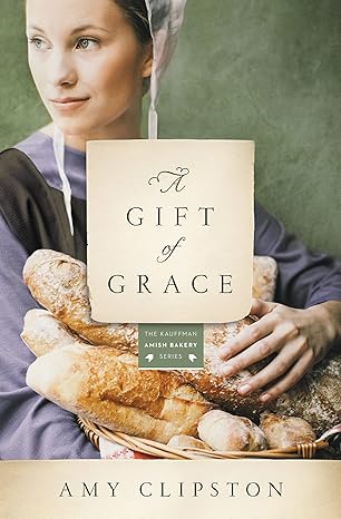 a gift of grace a novel  amy clipston 0310343992, 978-0310343998
