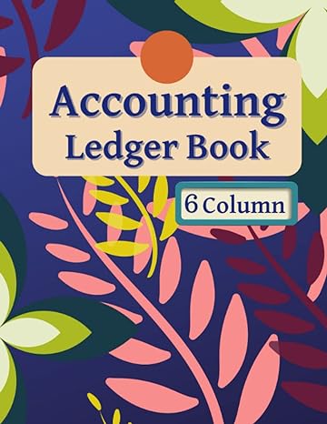 accounting ledger book 6 column 1st edition creative universe of log books b0bs8rzgkx
