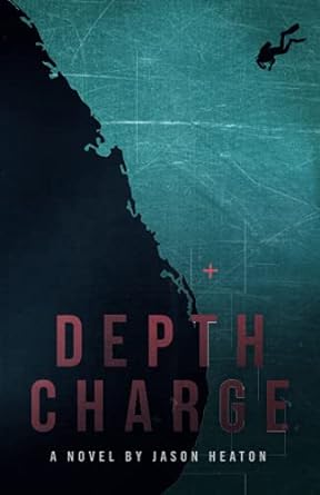 depth charge a novel  jason heaton 1736494708, 978-1736494707