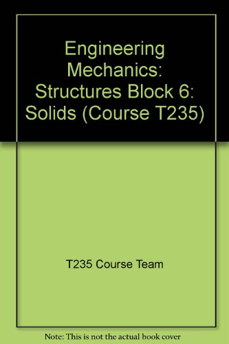 engineering mechanics solids structures block 6 solids 1st edition t235 course team 0749260343, 9780749260347