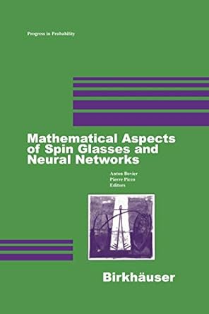 mathematical aspects of spin glasses and neural networks 1998 edition anton bovier ,pierre picco 1461286530,
