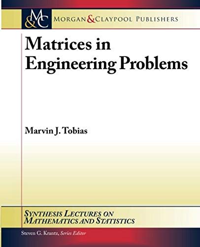 matrices in engineering problems 1st edition marvin j. tobias 1608456587, 9781608456581