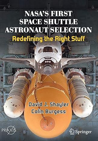 nasa s first space shuttle astronaut selection redefining the right stuff 1st edition david j. shayler ,colin