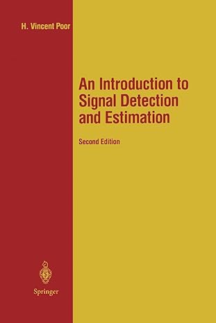 an introduction to signal detection and estimation 1st edition h. vincent poor 1441928375, 978-1441928375