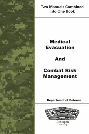 medical evacuation and combat risk management 1st edition department of defense 1601705913, 978-1601705914