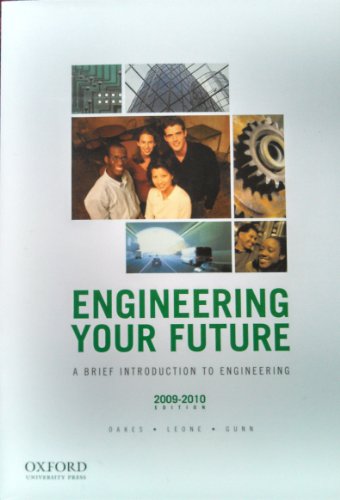 engineering your future a introduction to engineering 2010 edition william c. oakes, les l. leone , craig j.