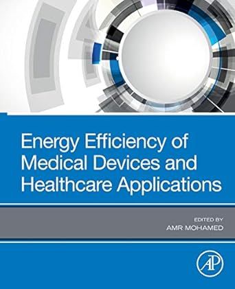 energy efficiency of medical devices and healthcare applications 1st edition amr mohamed 0128190450,