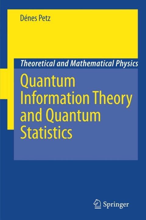 quantum information theory and quantum statistics 1st edition dénes petz 3540746366, 9783540746362