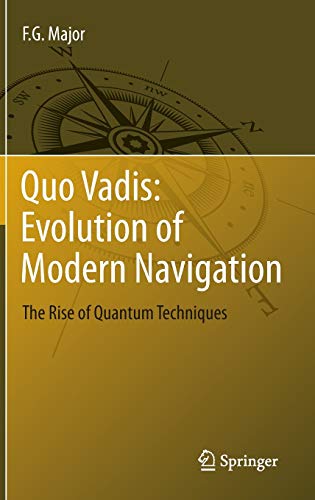 quo vadis evolution of modern navigation the rise of quantum techniques 2014 edition major, f. g. 1461486718,