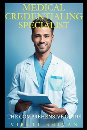 medical credentialing specialist the comprehensive guide 1st edition viruti shivan 979-8863837994