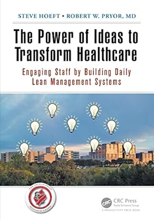 the power of ideas to transform healthcare engaging staff by building daily lean management systems 1st