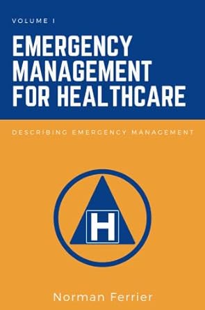 emergency management for healthcare describing emergency management 1st edition norman ferrier 163742177x,