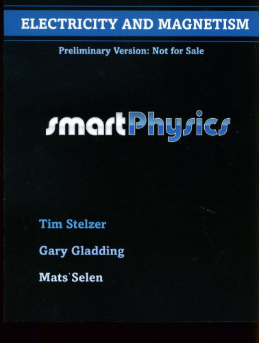 smartphysics electricity magnetism mechanics 1st edition tim stelzer 1429288094, 9781429288095