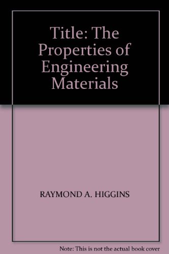 the properties of engineering materials 1st edition raymond aurelius higgins 0340179090, 9780340179093