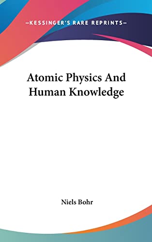 atomic physics and human knowledge 1st edition niels bohr 1104837951, 9781104837952