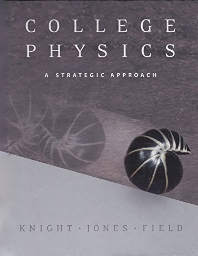 college physics a strategic approach 1st edition randall d. knight, brian jones, stuart field 0805365826,