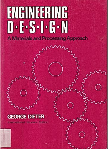 engineering design a materials and processing approach 1st edition george e. dieter 0070169020, 9780070169029