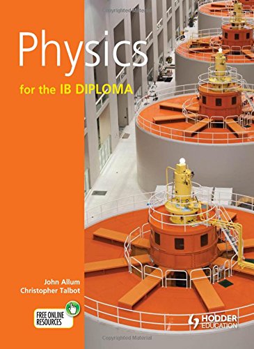 physics for the ib diploma 1st edition john allum, christopher talbot 1444146521, 9781444146523