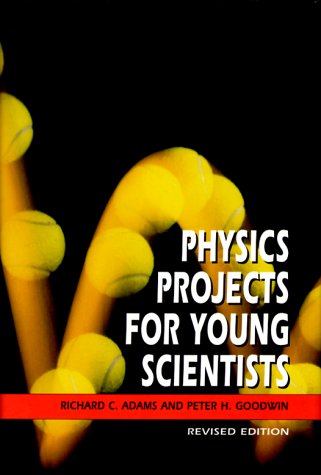 physics projects for young scientists 1st edition richard craig adams, peter h. goodwin 0531116670,