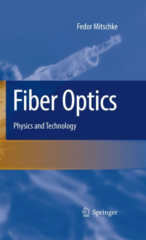 fiber optics physics and technology 2010 edition fedor mitschke 3642037038, 9783642037030