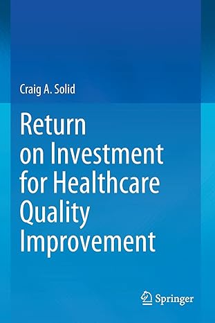 return on investment for healthcare quality improvement 1st edition craig a. solid 3030464806, 978-3030464806