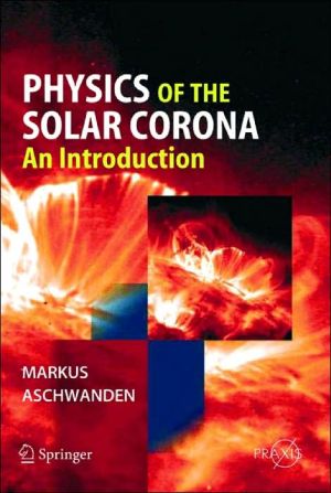 physics of the solar corona an introduction 1st edition markus aschwanden 3540223215, 9783540223214