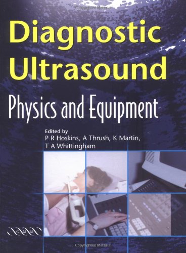 diagnostic ultrasound physics and equipment 1st edition hoskins, peter, thrush, abigail, martin, kevin,