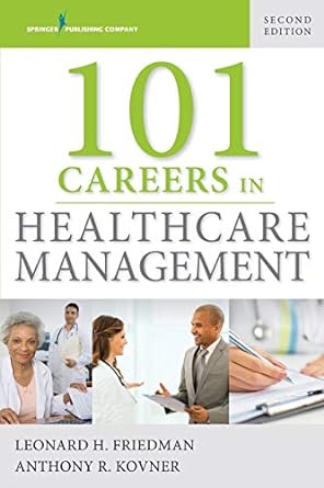 101 careers in healthcare management 2nd edition leonard friedman  , anthony r. kovner 0826166628,