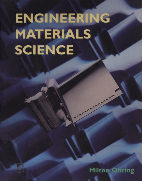 engineering materials science 1st edition milton ohring 0125249950, 9780125249959