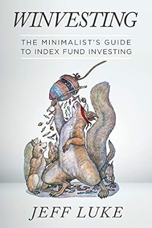 winvesting  the minimalists guide to index fund investing 1st edition jeff luke 979-8629257448
