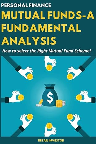 personal finance mutual funds a fundamental analysis how to select the right mutual fund scheme 1st edition