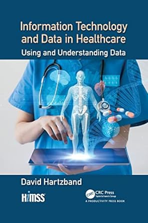 information technology and data in healthcare  using and understanding data 1st edition david hartzband