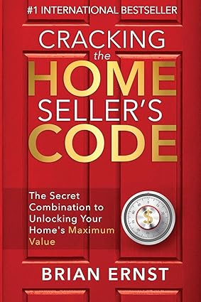 cracking the home sellers code the secret combination to unlocking your homes maximum value 1st edition brian