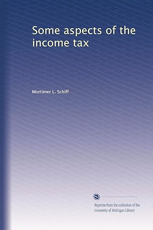 some aspects of the income tax 1st edition mortimer l. schiff b003hnole8