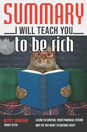 summary i will teach you to be rich learn to control your financial future why do you want to become rich 1st