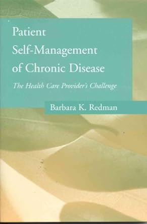 patient self management of chronic disease the health care providers challenge 1st edition barbara redman
