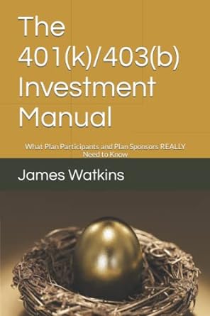 the 401 k 403 b investment manual what plan participants and plan sponsors really need to know 1st edition