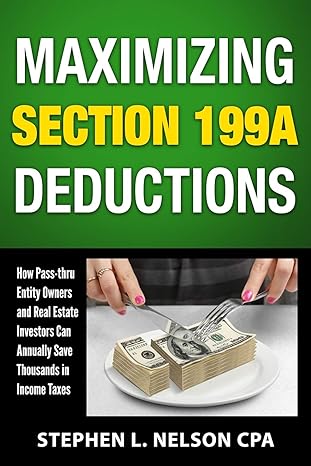 maximizing section 199a deductions how pass through entity owners and real estate investors can annually save