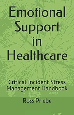 emotional support in healthcare critical incident stress management handbook 1st edition ross c priebe