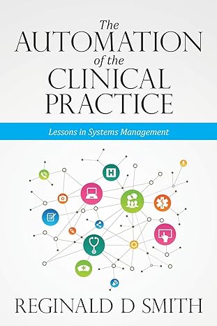 the automation of the clinical practice lessons in systems management 1st edition reginald d smith