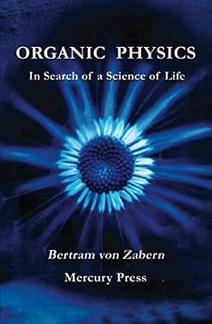 organic physics in search of a science of life 1st edition bertram von zabern 979-8605500544
