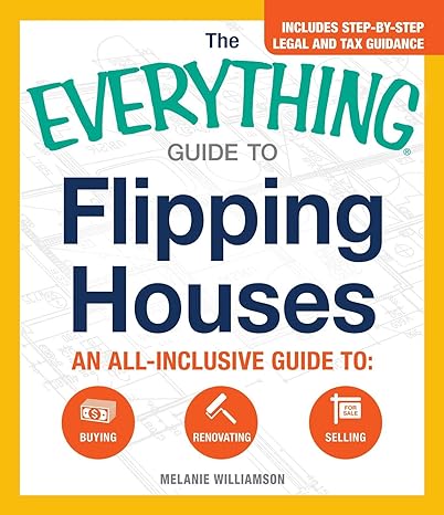 the everything guide to flipping houses an all inclusive guide to 1st edition melanie williamson 1440583781,