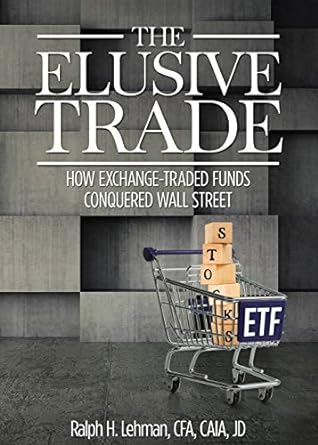 the elusive trade how exchange traded funds conquered wall street 1st edition ralph h lehman 1612543405,