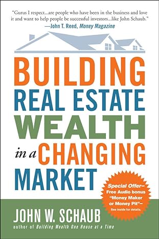 building real estate wealth in a changing market 1st edition john schaub 007149412x, 978-0071494120