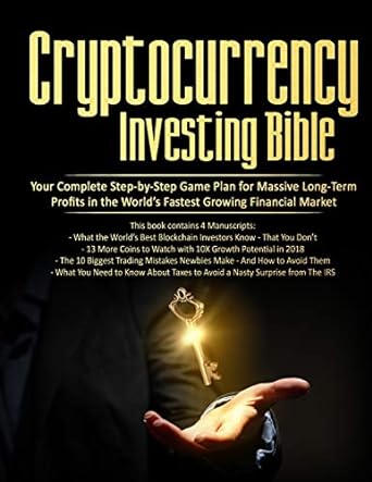 cryptocurrency investing bible your  step by step game plan for massive long term profits in the world s