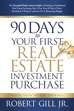 90 days to your first real estate investment purchase 1st edition robert gill jr. 0578718278, 978-0578718279