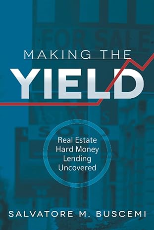 making the yield real estate hard money lending uncovered 1st edition salvatore m. buscemi 979-8764862149