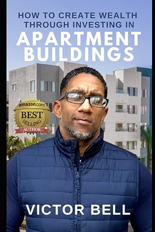 how to create wealth through investing in apartment buildings 1st edition victor bell 979-8460361632