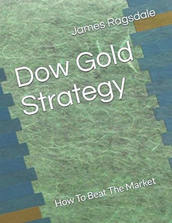 dow gold strategy how to beat the market 1st edition james ragsdale 152177661x, 978-1521776612