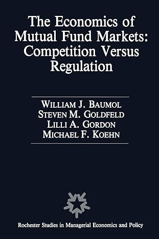 the economics of mutual fund markets competition versus regulation 1st edition william baumol ,stephen m.